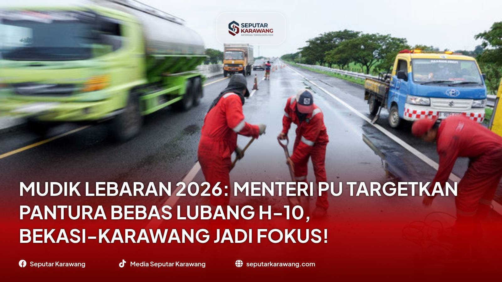Mudik Lebaran 2026: Menteri PU Targetkan Pantura Bebas Lubang H-10, Bekasi-Karawang Jadi Fokus! - Foto 2
