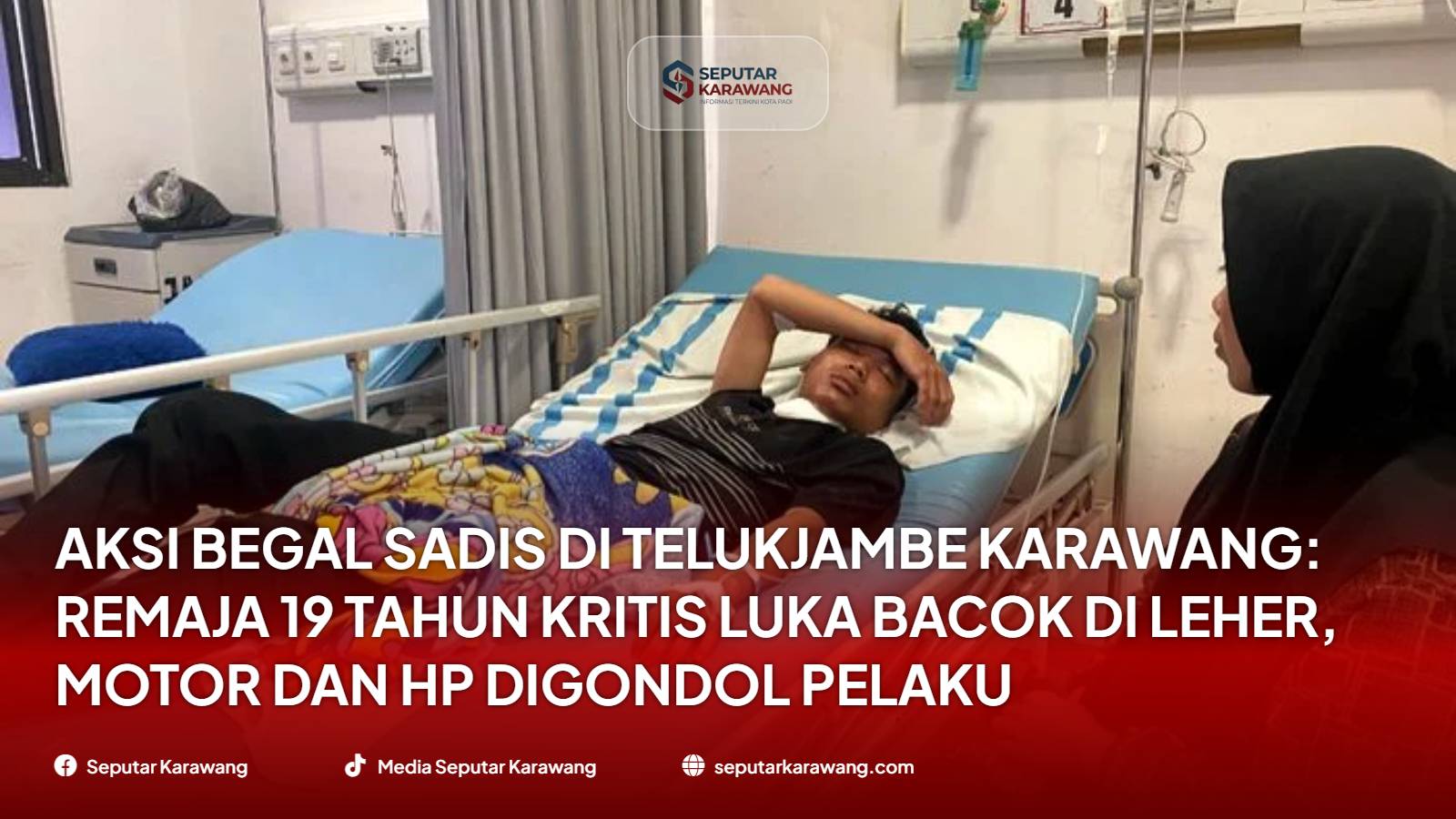 Aksi Begal Sadis di Telukjambe Karawang: Remaja 19 Tahun Kritis Luka Bacok di Leher, Motor dan HP Digondol Pelaku