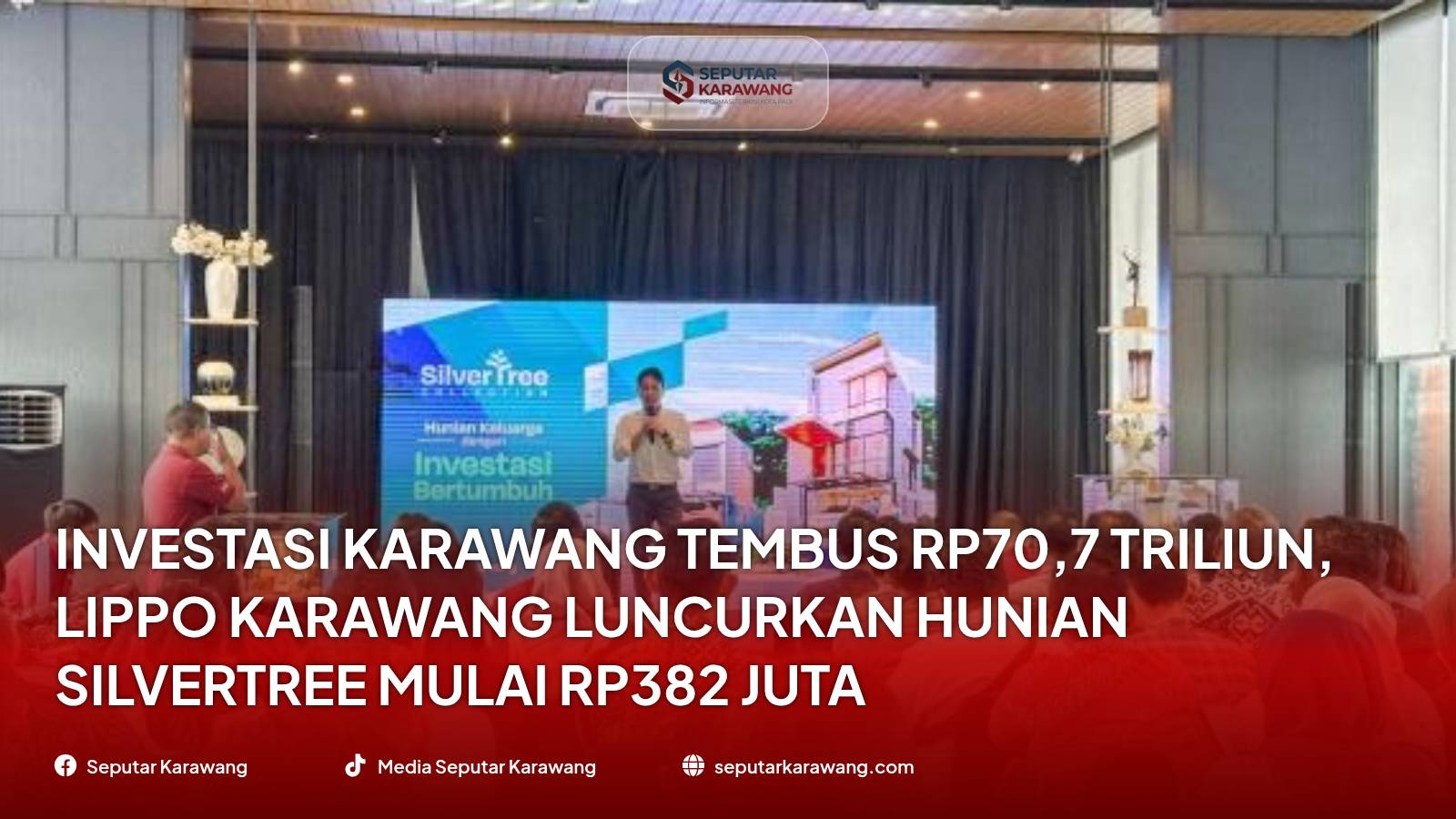 Investasi Karawang Tembus Rp70,7 Triliun, Lippo Karawang Luncurkan Hunian SilverTree Mulai Rp382 Juta