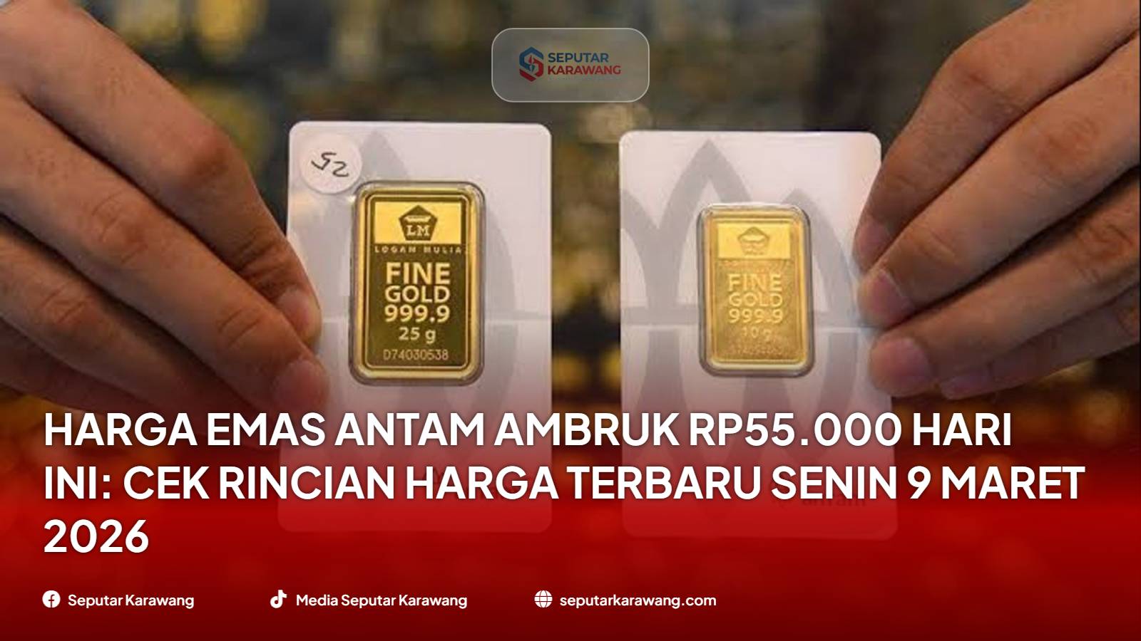 Harga Emas Antam Ambruk Rp55.000 Hari Ini: Cek Rincian Harga Terbaru Senin 9 Maret 2026