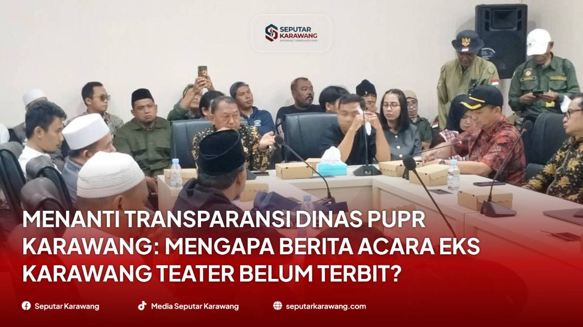 Menanti Transparansi Dinas PUPR Karawang: Mengapa Berita Acara Eks Karawang Teater Belum Terbit?