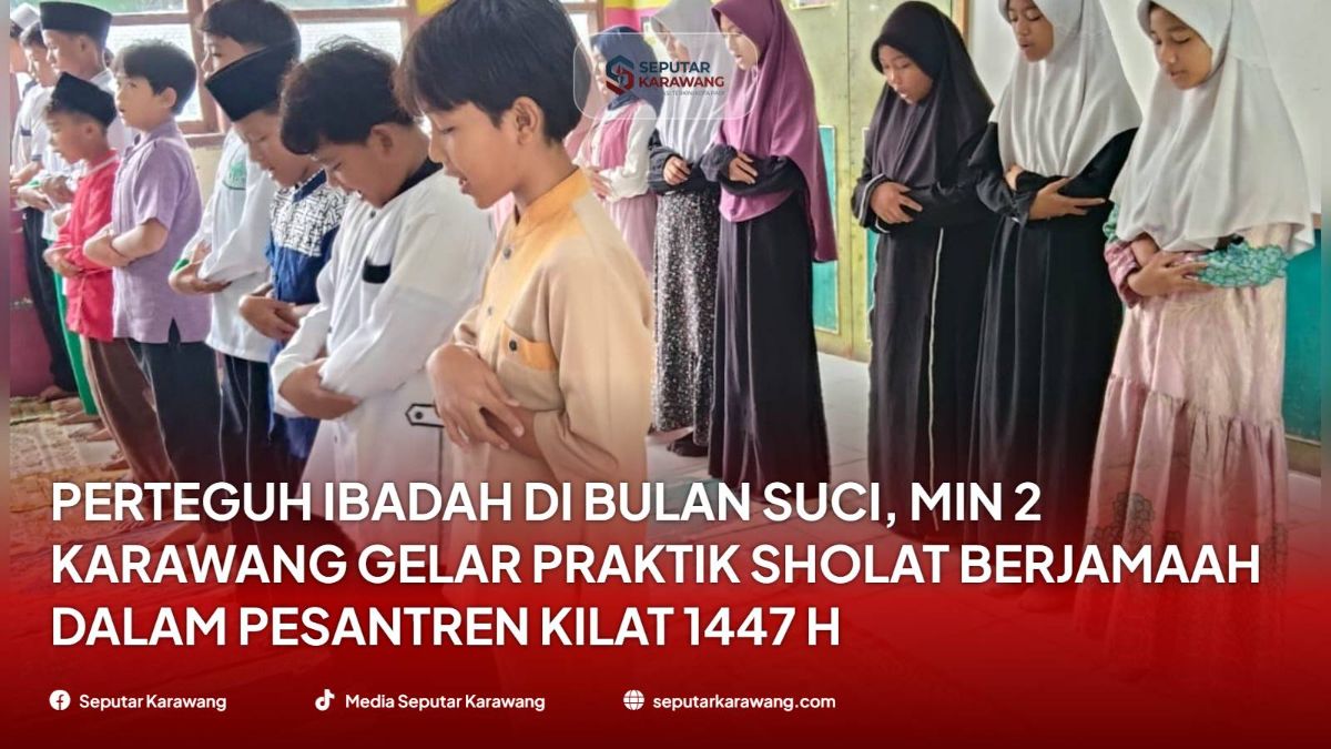 Perteguh Ibadah di Bulan Suci, MIN 2 Karawang Gelar Praktik Sholat Berjamaah dalam Pesantren Kilat 1447 H