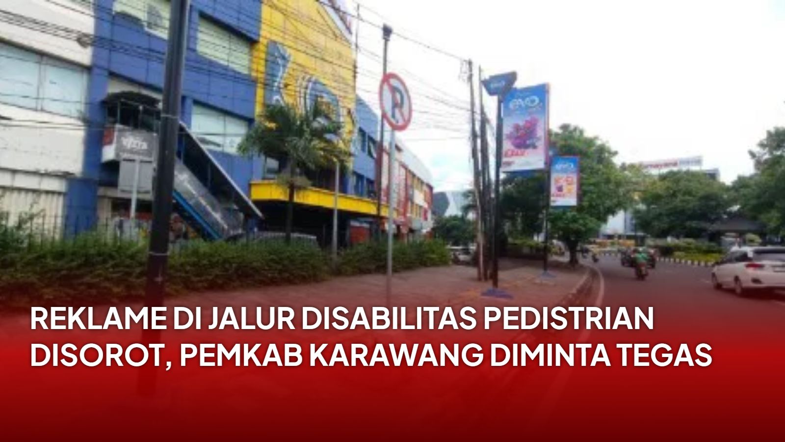 Reklame di Jalur Disabilitas Pedistrian Disorot, Pemkab Karawang Diminta Tegas