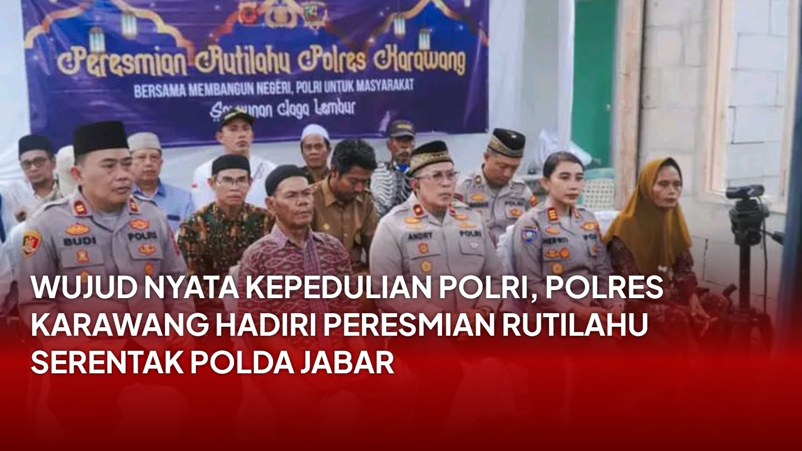 Wujud Nyata Kepedulian Polri, Polres Karawang Hadiri Peresmian Rutilahu Serentak Polda Jabar