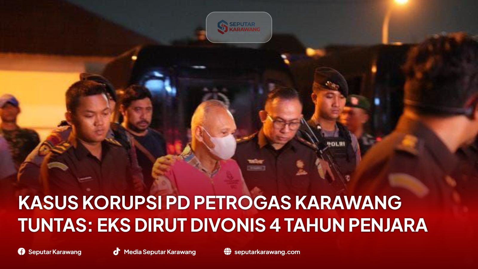 Kasus Korupsi PD Petrogas Karawang Tuntas: Eks Dirut Divonis 4 Tahun Penjara