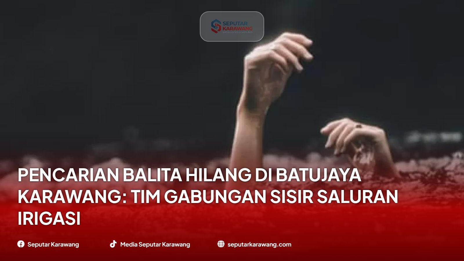Pencarian Balita Hilang di Batujaya Karawang: Tim Gabungan Sisir Saluran Irigasi