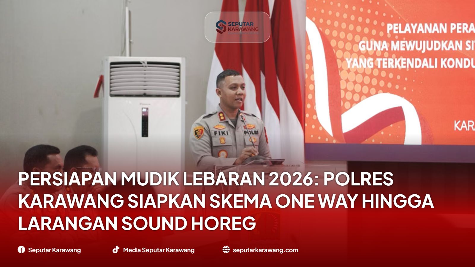 Persiapan Mudik Lebaran 2026: Polres Karawang Siapkan Skema One Way hingga Larangan Sound Horeg