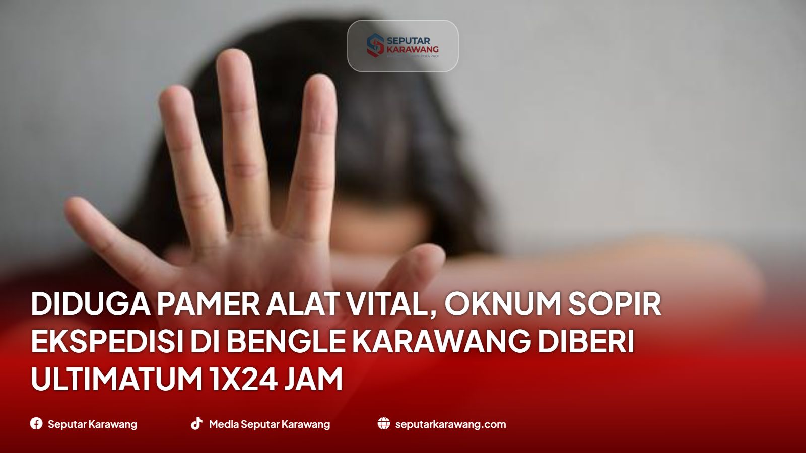 Diduga Pamer Alat Vital, Oknum Sopir Ekspedisi di Bengle Karawang Diberi Ultimatum 1x24 Jam
