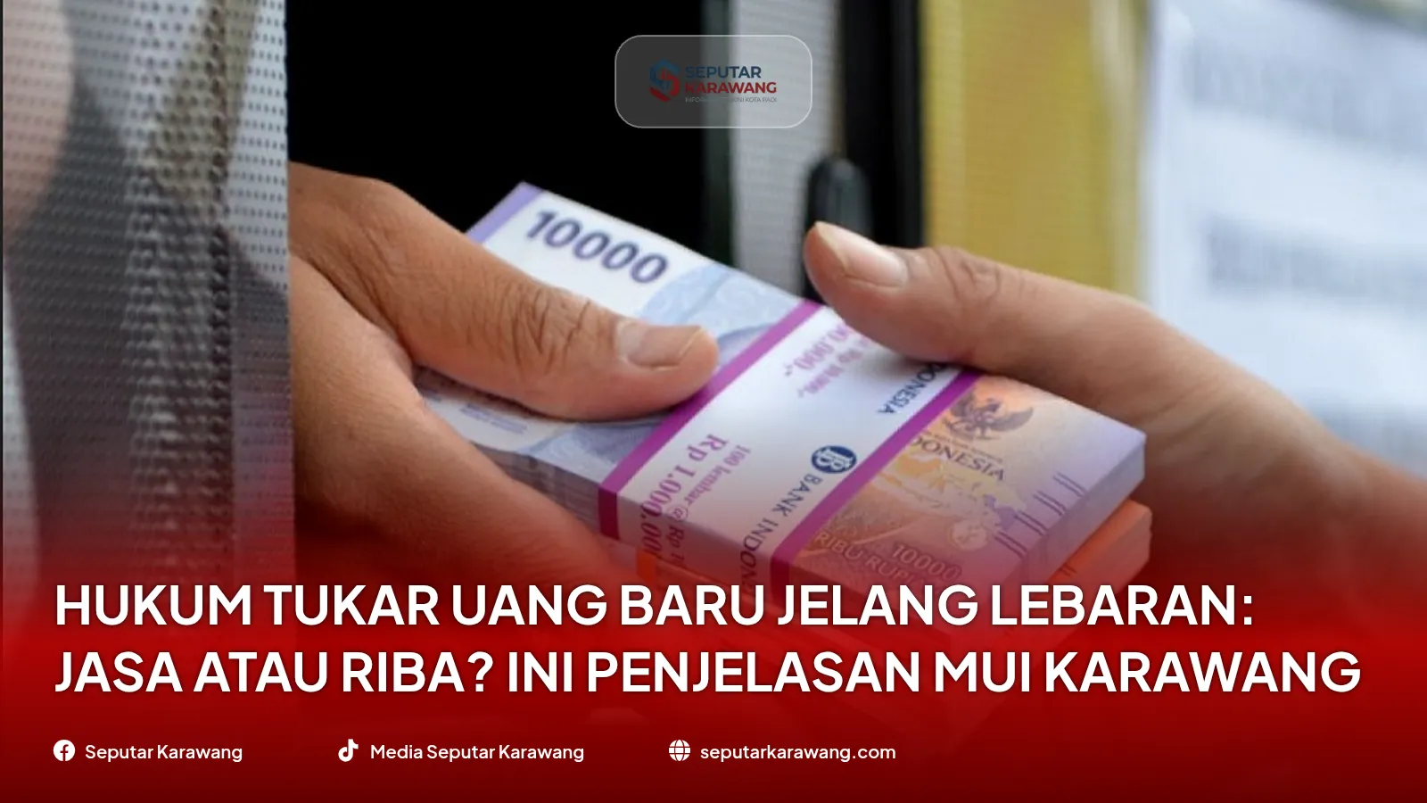 Hukum Tukar Uang Baru Jelang Lebaran: Jasa atau Riba? Ini Penjelasan MUI Karawang