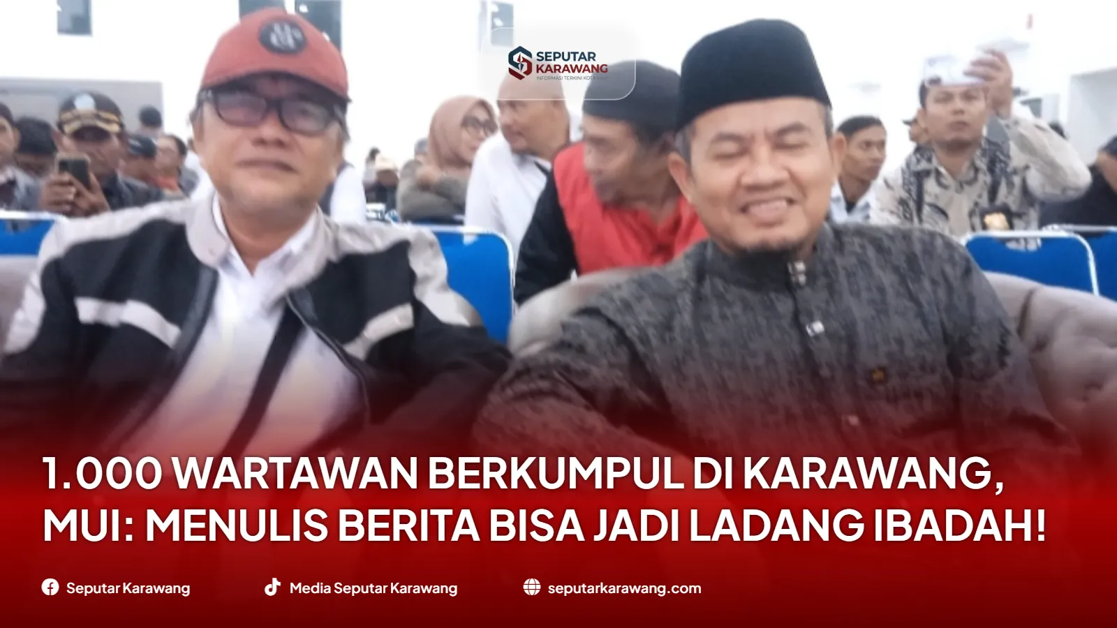 1.000 Wartawan Berkumpul di Karawang, MUI: Menulis Berita Bisa Jadi Ladang Ibadah!