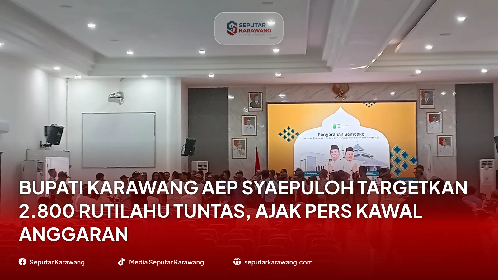 Bupati Karawang Aep Syaepuloh Targetkan 2.800 Rutilahu Tuntas, Ajak Pers Kawal Anggaran