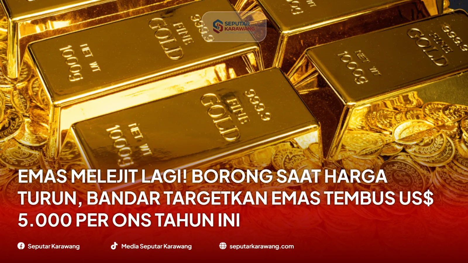 Emas Melejit Lagi! Borong Saat Harga Turun, Bandar Targetkan Emas Tembus US$ 5.000 per Ons Tahun Ini