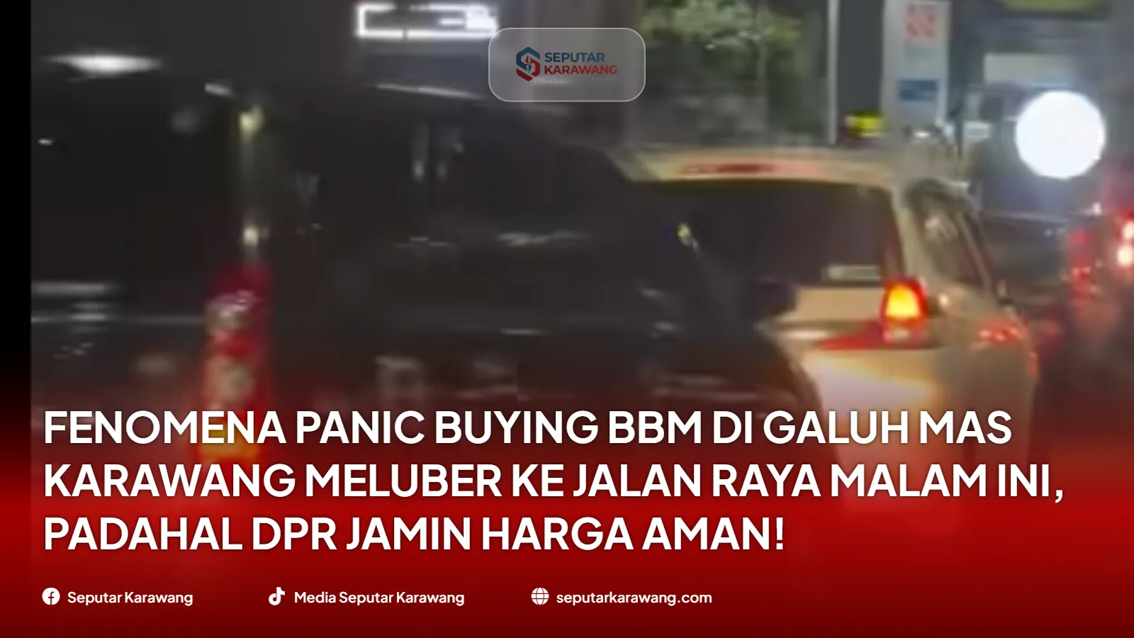 Fenomena Panic Buying BBM di Galuh Mas Karawang Meluber ke Jalan Raya Malam Ini, Padahal DPR Jamin Harga Aman! - Foto 2