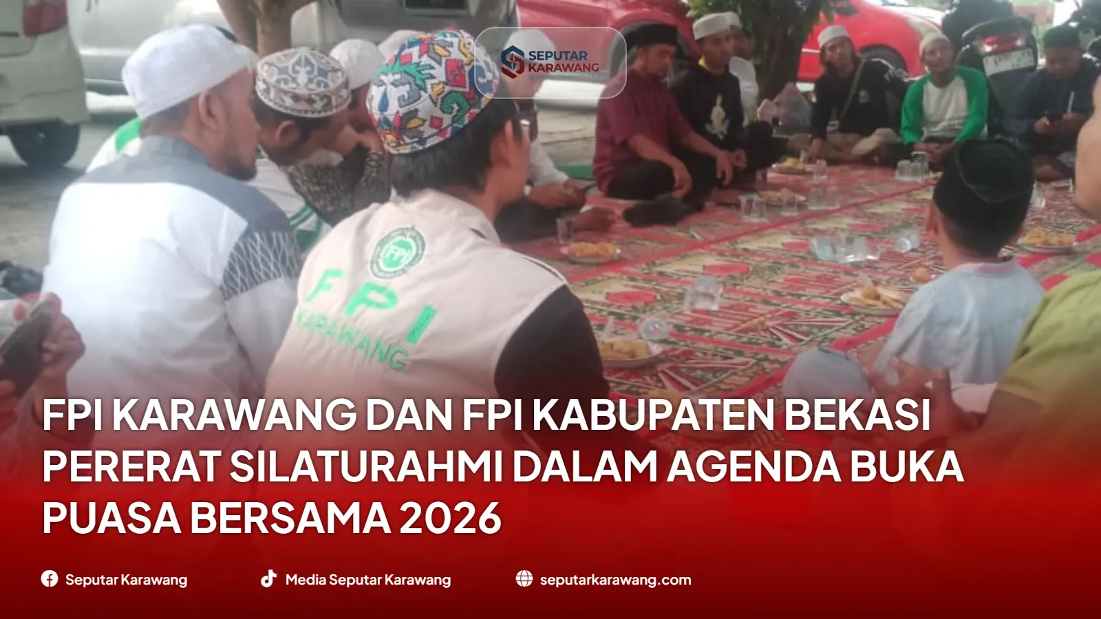 FPI Karawang dan FPI Kabupaten Bekasi Pererat Silaturahmi dalam Agenda Buka Puasa Bersama 2026