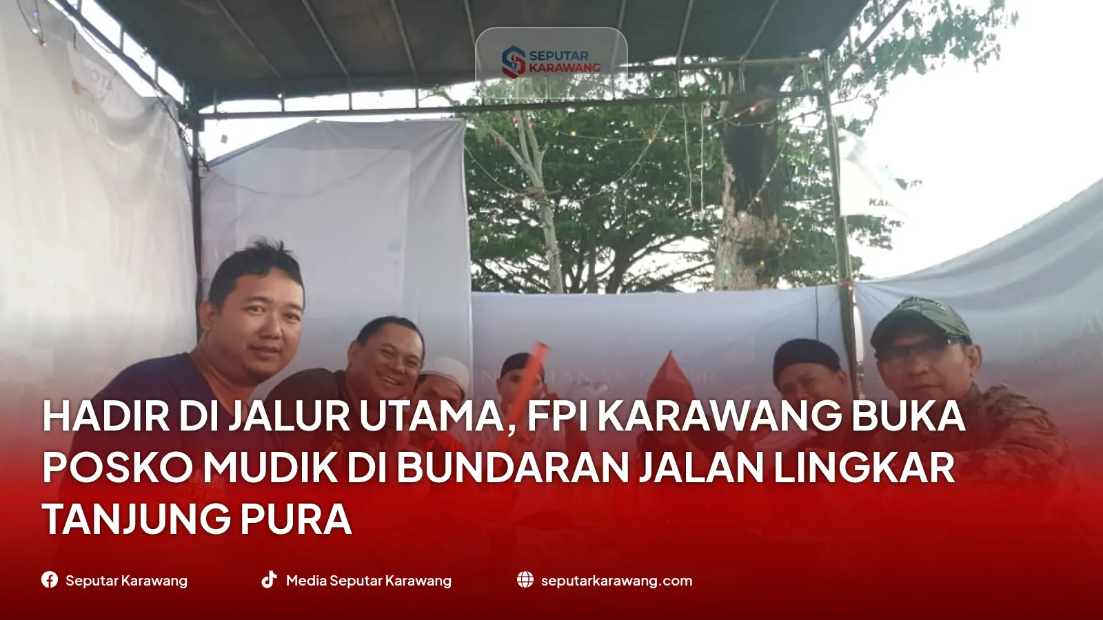 Hadir di Jalur Utama, FPI Karawang Buka Posko Mudik di Bundaran Jalan Lingkar Tanjung Pura - Foto 3