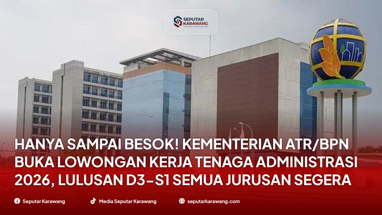 Hanya Sampai Besok! Kementerian ATR/BPN Buka Lowongan Kerja Tenaga Administrasi 2026, Lulusan D3-S1 Semua Jurusan Segera Daftar!