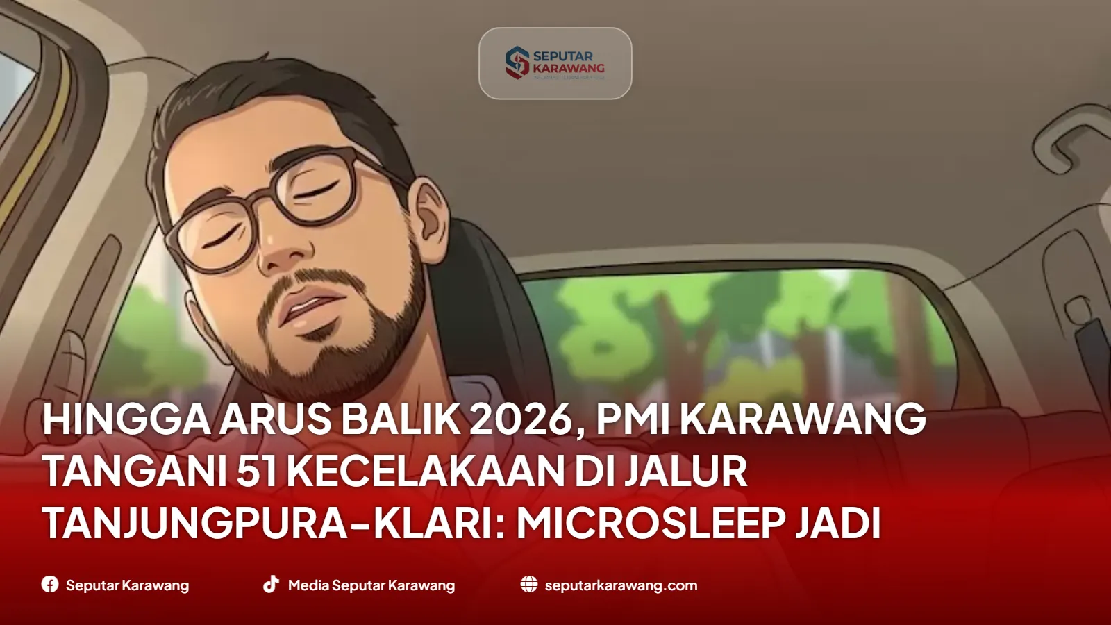 Hingga Arus Balik 2026, PMI Karawang Tangani 51 Kecelakaan di Jalur Tanjungpura-Klari: Microsleep Jadi Pemicu!