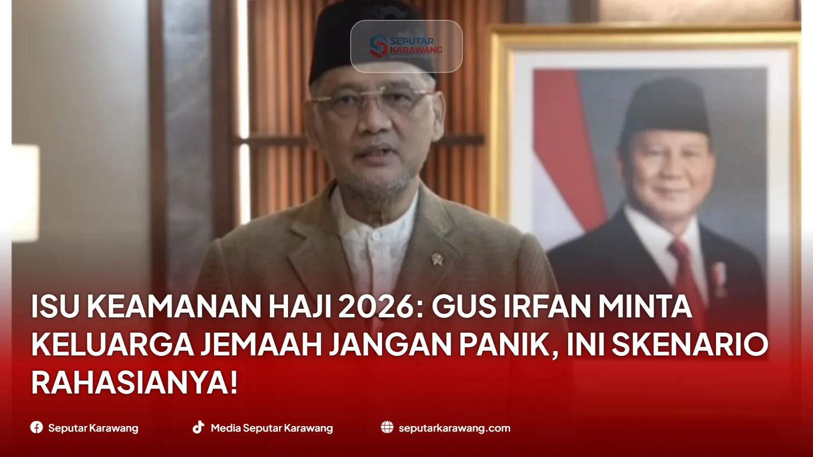 Isu Keamanan Haji 2026: Gus Irfan Minta Keluarga Jemaah Jangan Panik, Ini Skenario Rahasianya!
