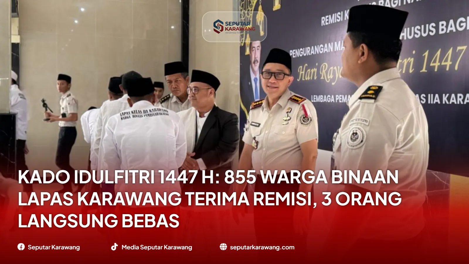 Kado Idulfitri 1447 H: 855 Warga Binaan Lapas Karawang Terima Remisi, 3 Orang Langsung Bebas