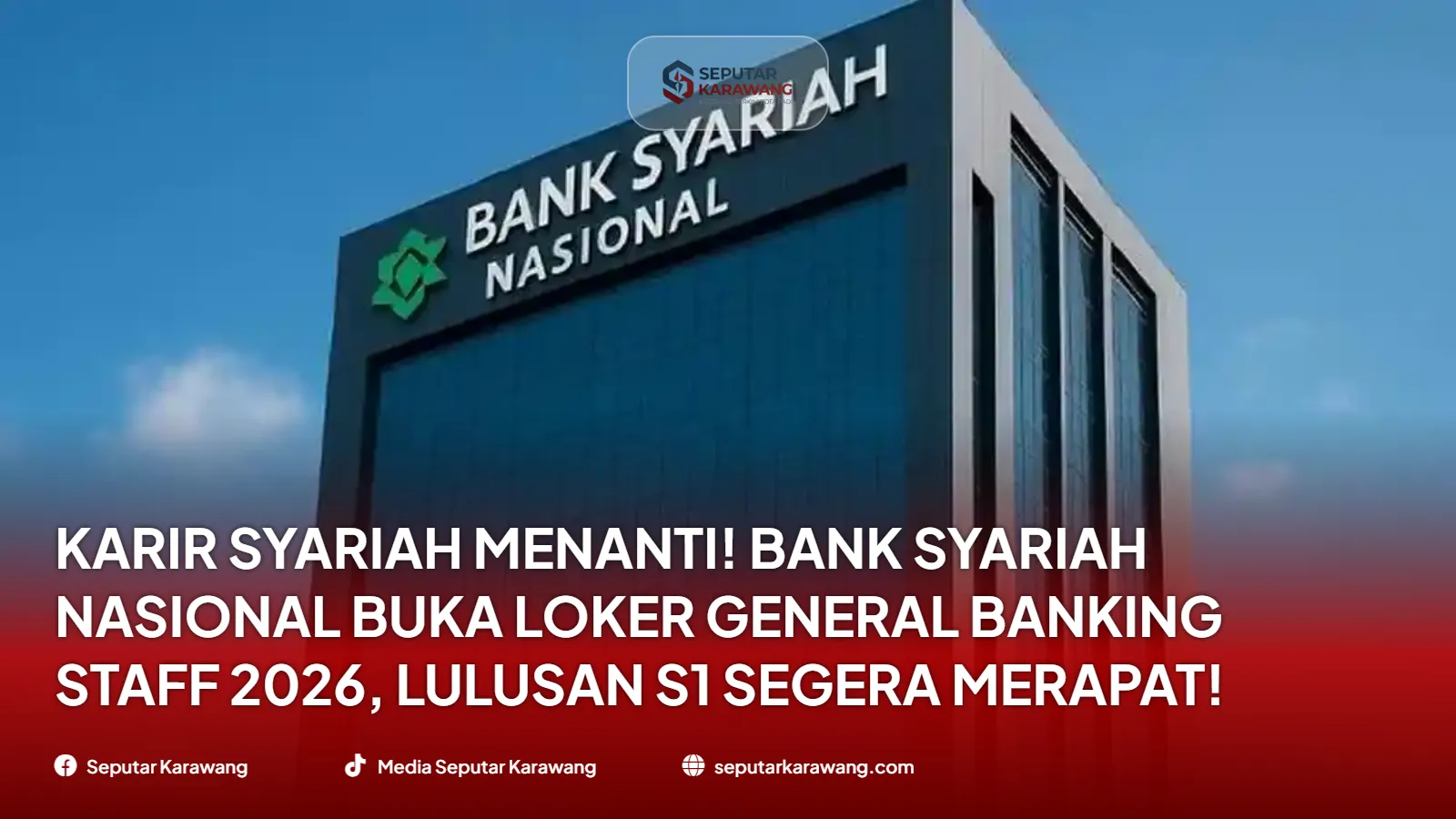 Karir Syariah Menanti! Bank Syariah Nasional Buka Loker General Banking Staff 2026, Lulusan S1 Segera Merapat!