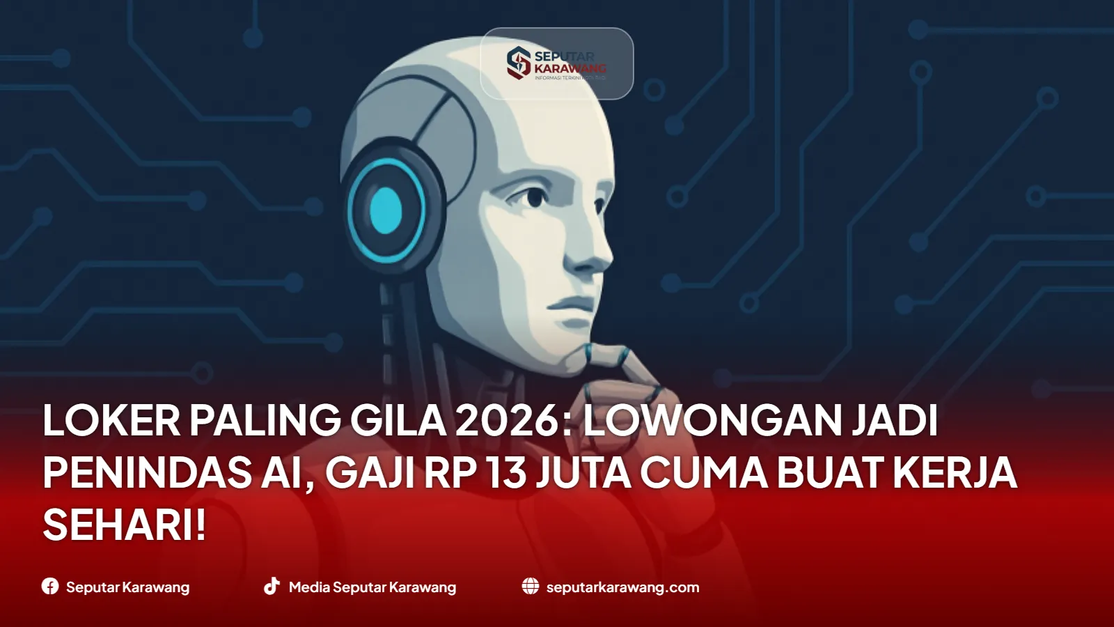 Loker Paling Gila 2026: Lowongan Jadi Penindas AI, Gaji Rp 13 Juta Cuma Buat Kerja Sehari!