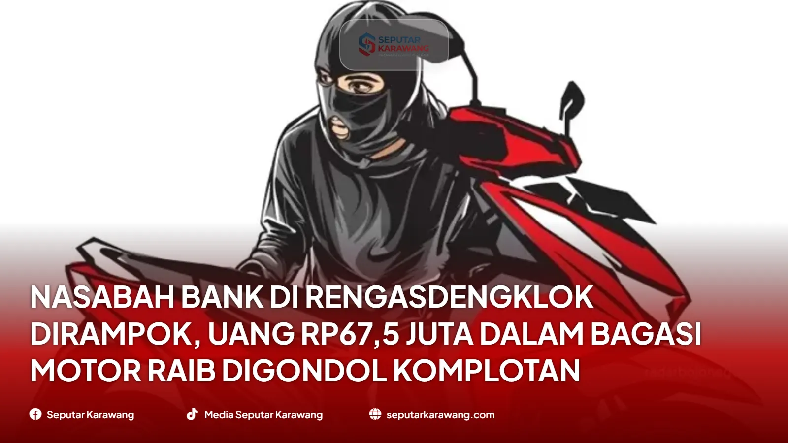 Nasabah Bank di Rengasdengklok Dirampok, Uang Rp67,5 Juta dalam Bagasi Motor Raib Digondol Komplotan Profesional