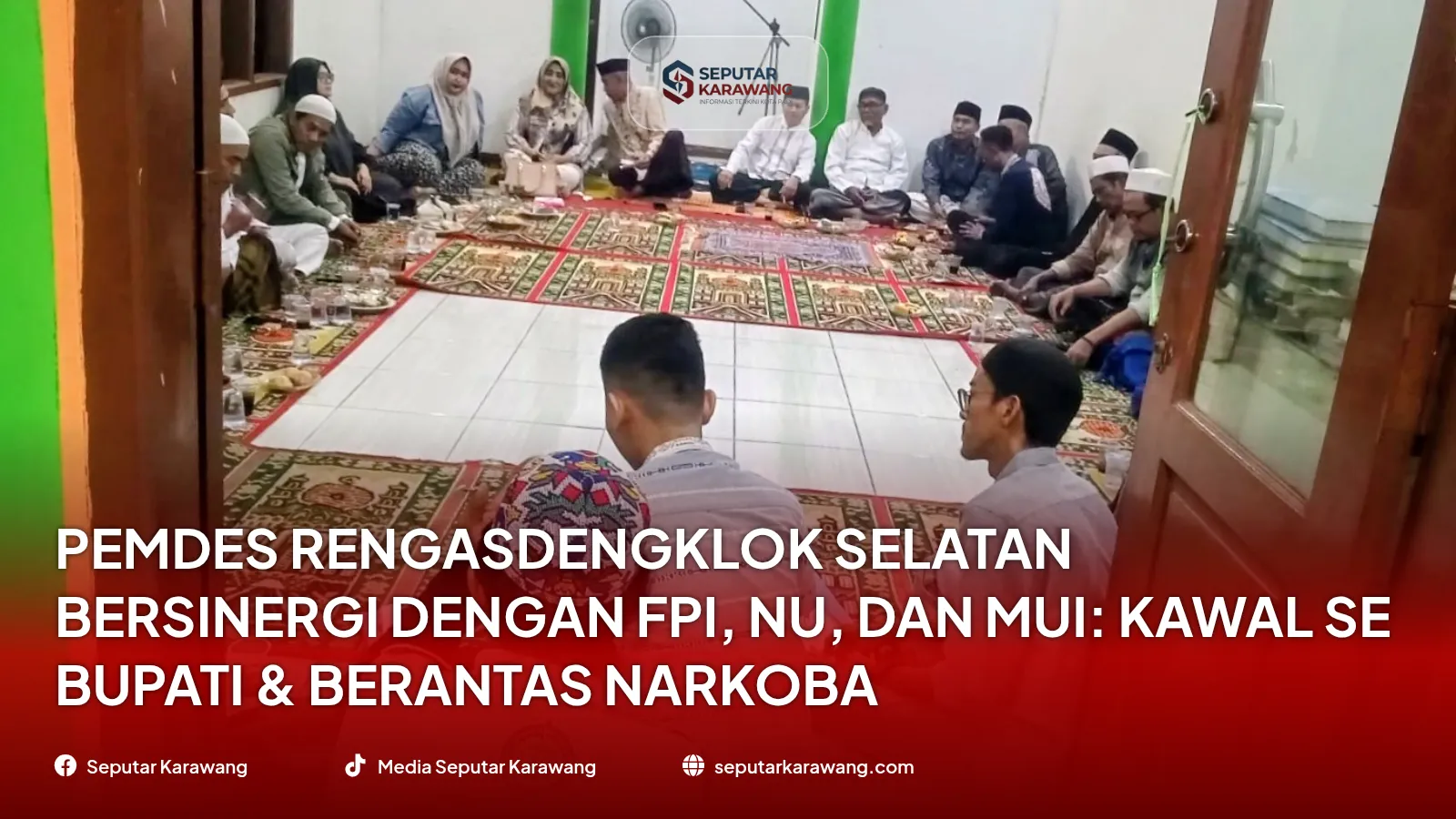 Pemdes Rengasdengklok Selatan Bersinergi dengan FPI, NU, dan MUI: Kawal SE Bupati & Berantas Narkoba