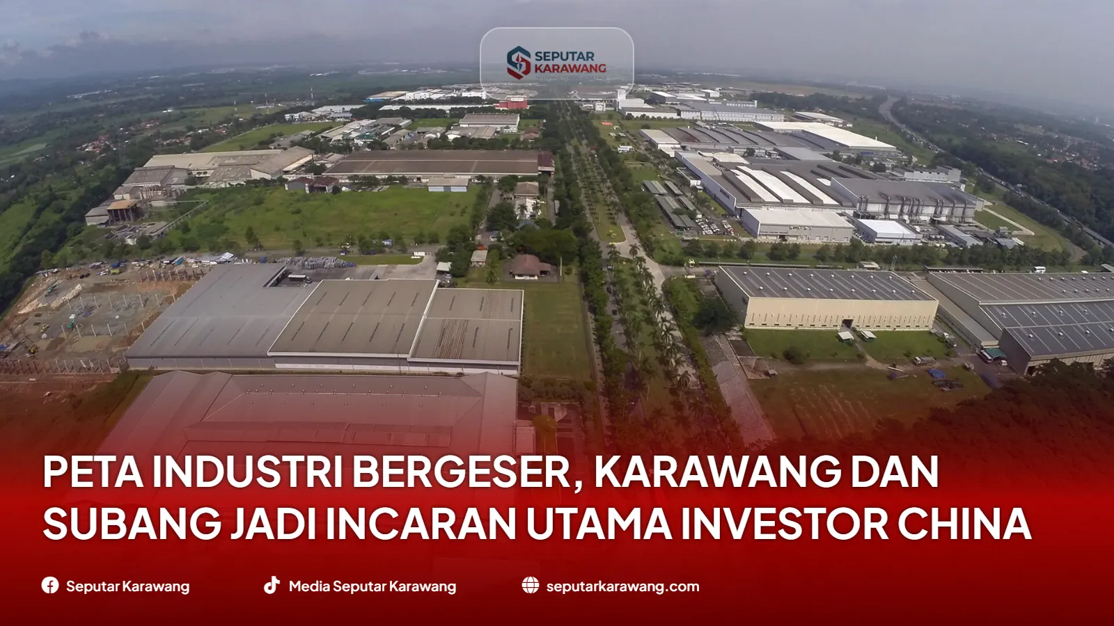 Peta Industri Bergeser, Karawang dan Subang Jadi Incaran Utama Investor China