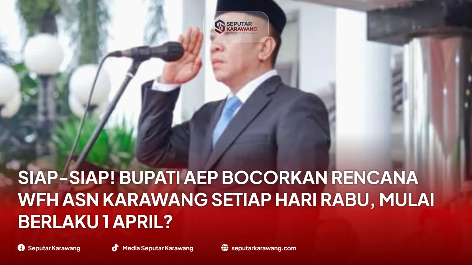 Siap-Siap! Bupati Aep Bocorkan Rencana WFH ASN Karawang Setiap Hari Rabu, Mulai Berlaku 1 April?