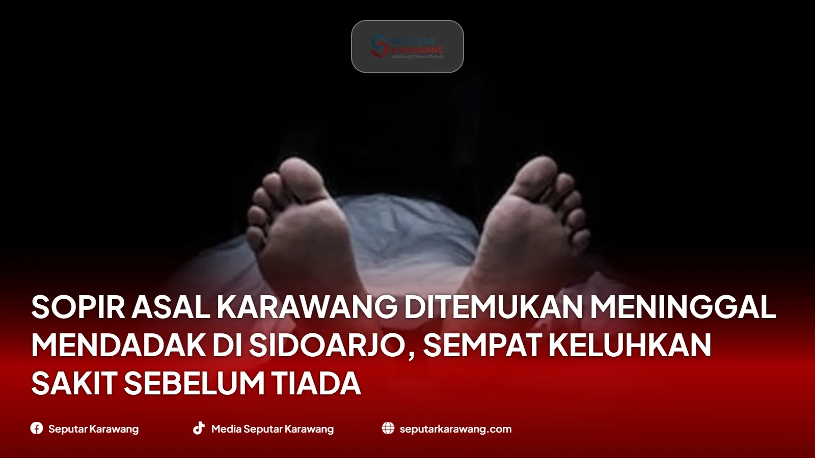 Sopir Asal Karawang Ditemukan Meninggal Mendadak di Sidoarjo, Sempat Keluhkan Sakit Sebelum Tiada