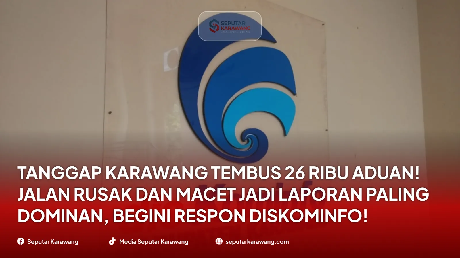 Tanggap Karawang Tembus 26 Ribu Aduan! Jalan Rusak dan Macet Jadi Laporan Paling Dominan, Begini Respon Diskominfo!