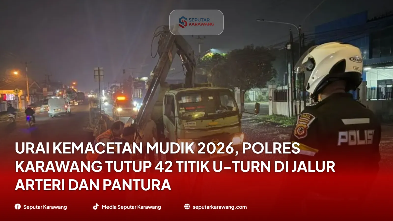 Urai Kemacetan Mudik 2026, Polres Karawang Tutup 42 Titik U-Turn di Jalur Arteri dan Pantura