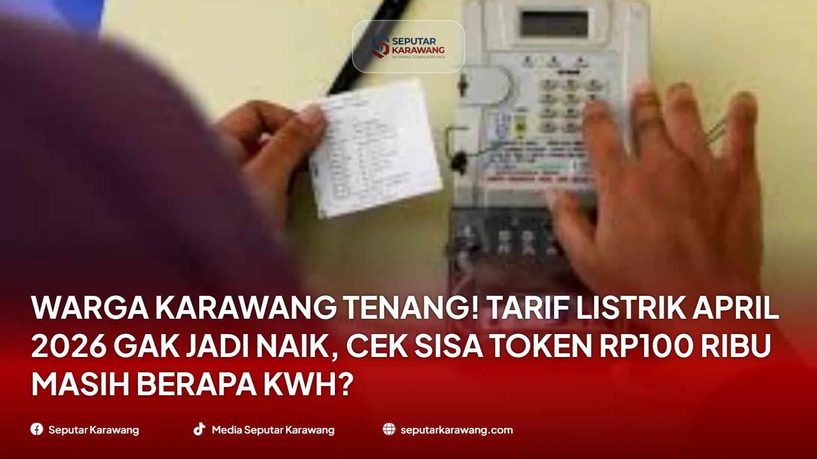 Warga Karawang Tenang! Tarif Listrik April 2026 Gak Jadi Naik, Cek Sisa Token Rp100 Ribu Masih Berapa kWh?