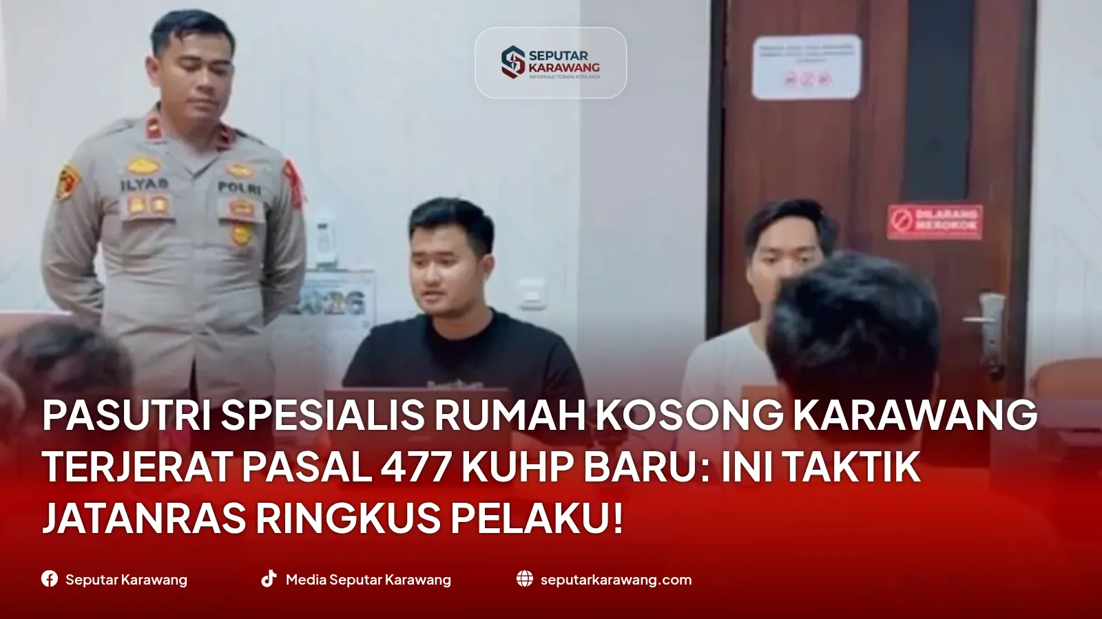 Pasutri Spesialis Rumah Kosong Karawang Terjerat Pasal 477 KUHP Baru: Ini Taktik Jatanras Ringkus Pelaku!