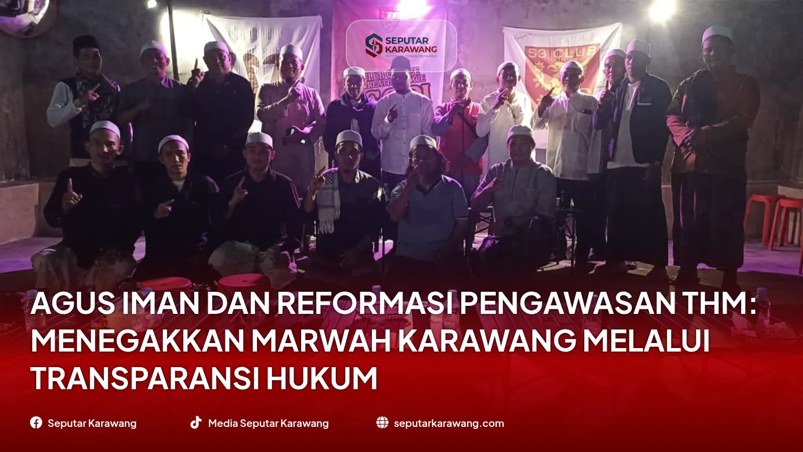إصلاح الإشراف على Agus Iman وTHM: الحفاظ على كرامة Karawang من خلال الشفافية القانونية - Foto 3