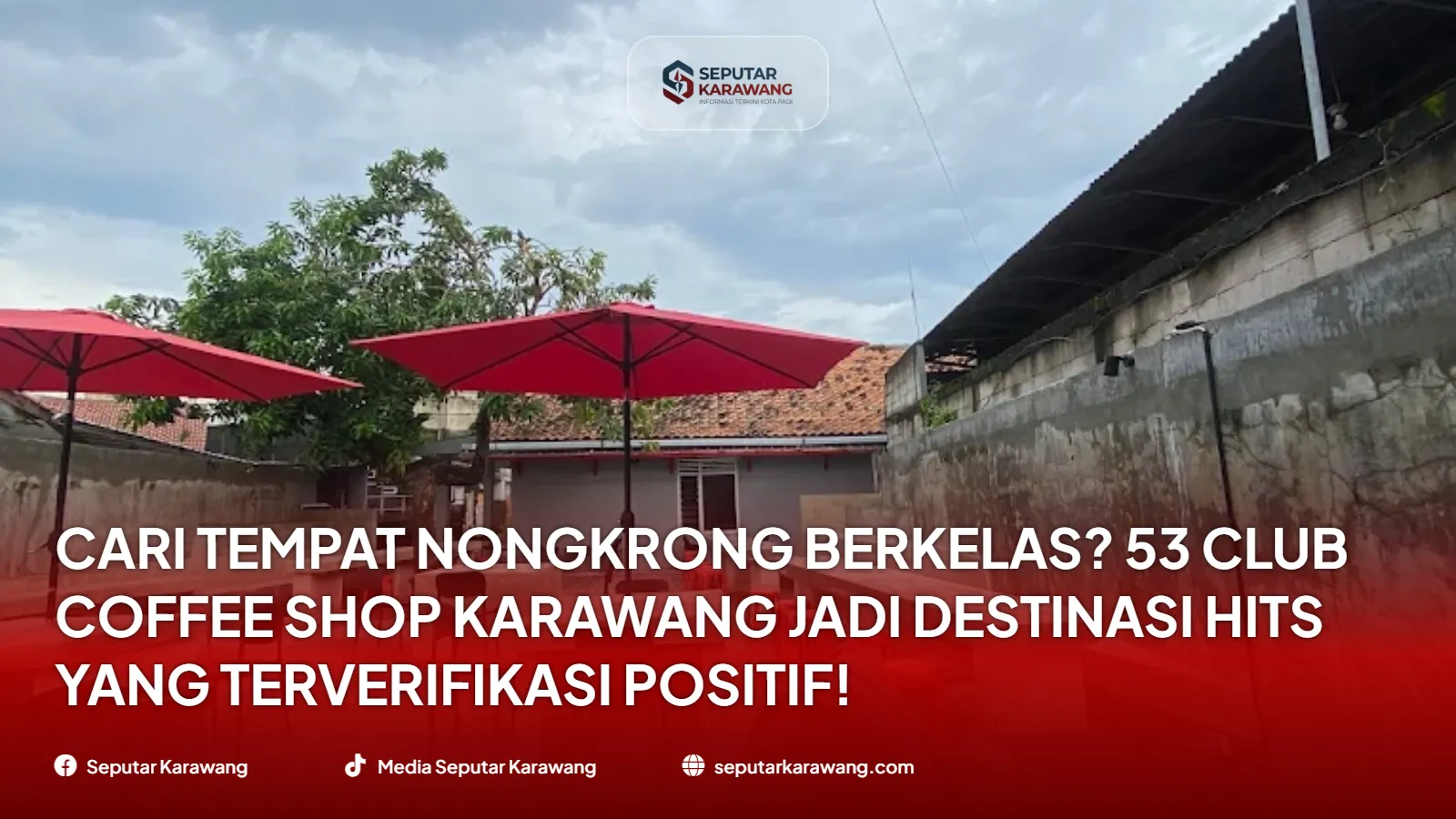 Cari Tempat Nongkrong Berkelas? 53 Club Coffee Shop Karawang Jadi Destinasi Hits yang Terverifikasi Positif!