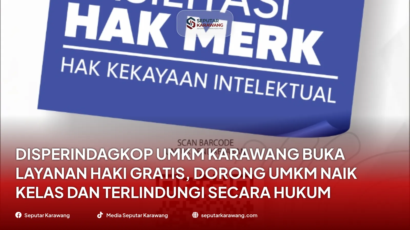 Disperindagkop UMKM Karawang Buka Layanan HAKI Gratis, Dorong UMKM Naik Kelas dan Terlindungi Secara Hukum