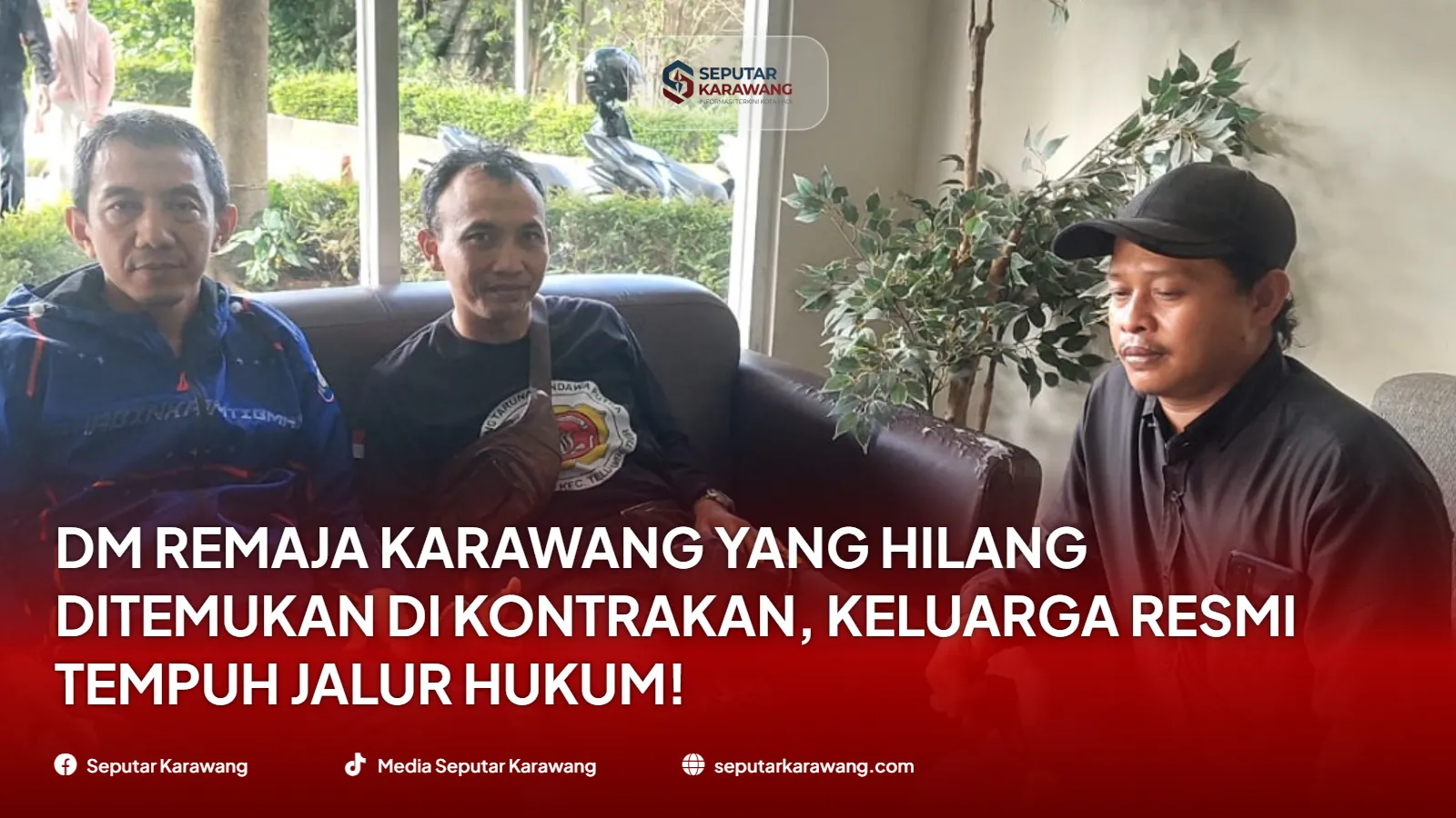 DM Remaja Karawang yang Hilang Ditemukan di Kontrakan, Keluarga Resmi Tempuh Jalur Hukum!