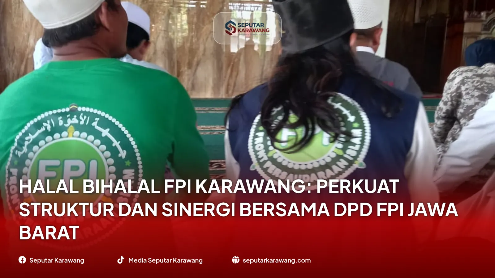 Halal Bihalal FPI Karawang: تعزيز الهيكل والتآزر مع DPD FPI West Java - Foto 3