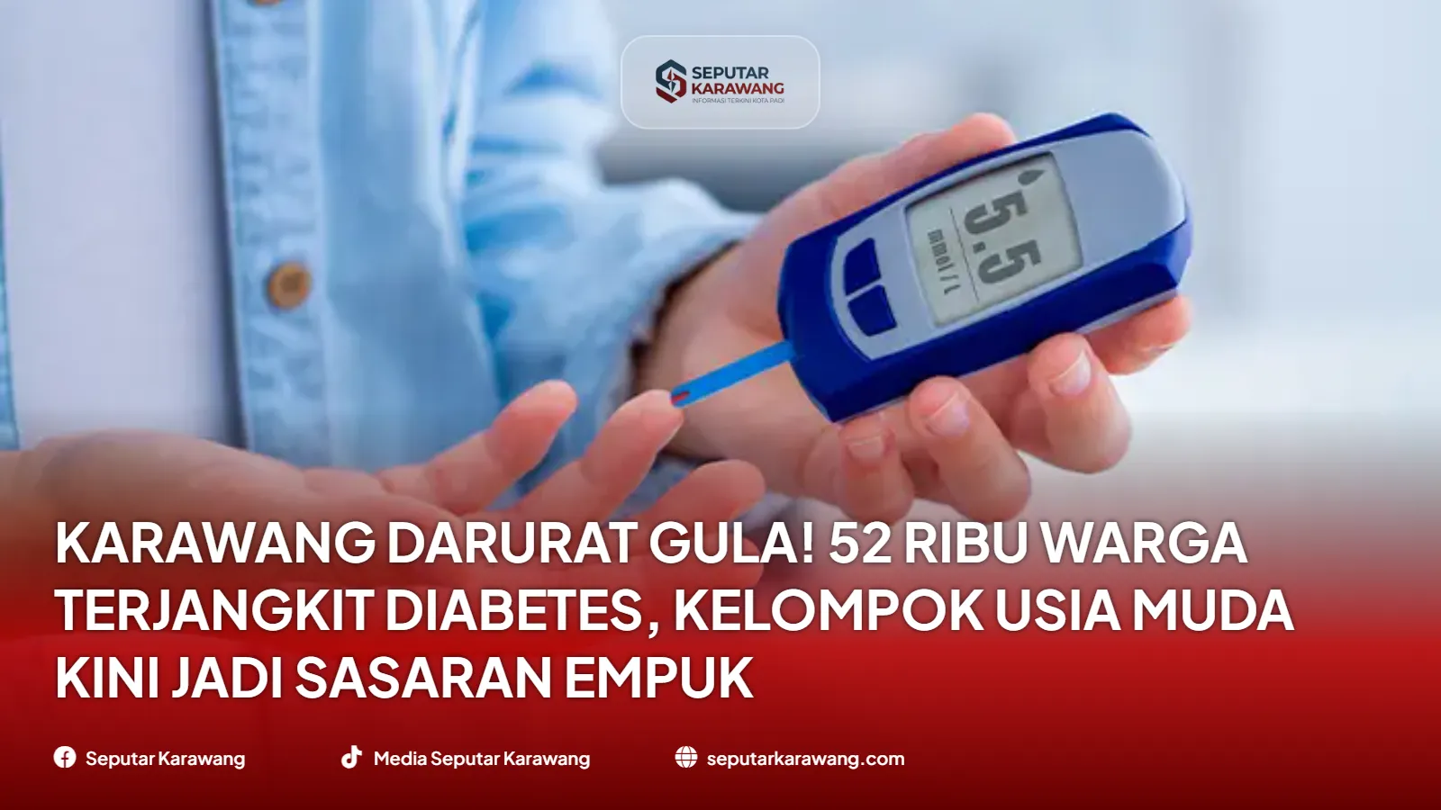 Karawang Darurat Gula! 52 Ribu Warga Terjangkit Diabetes, Kelompok Usia Muda Kini Jadi Sasaran Empuk