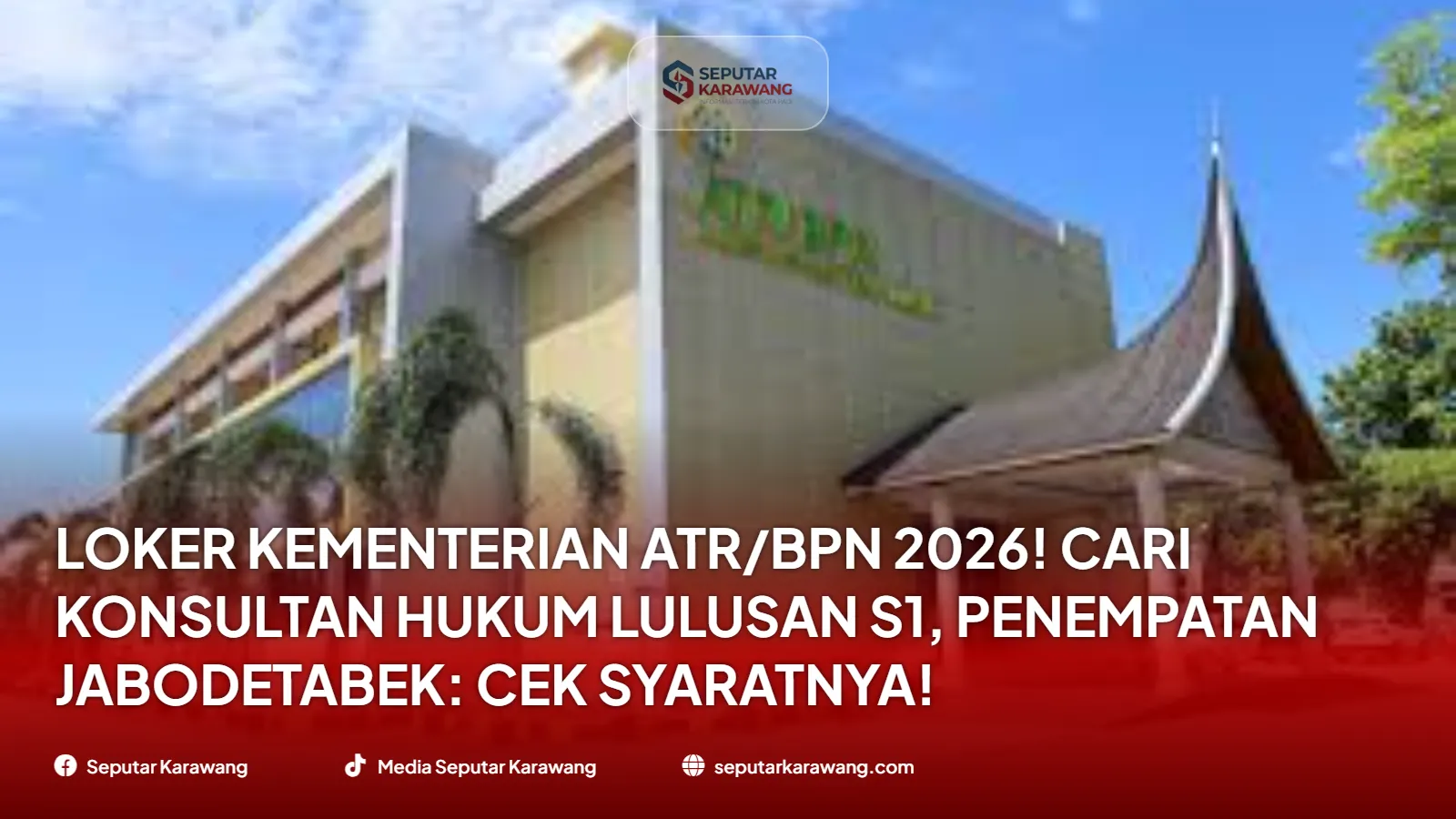 Loker Kementerian ATR/BPN 2026! Cari Konsultan Hukum Lulusan S1, Penempatan Jabodetabek: Cek Syaratnya!