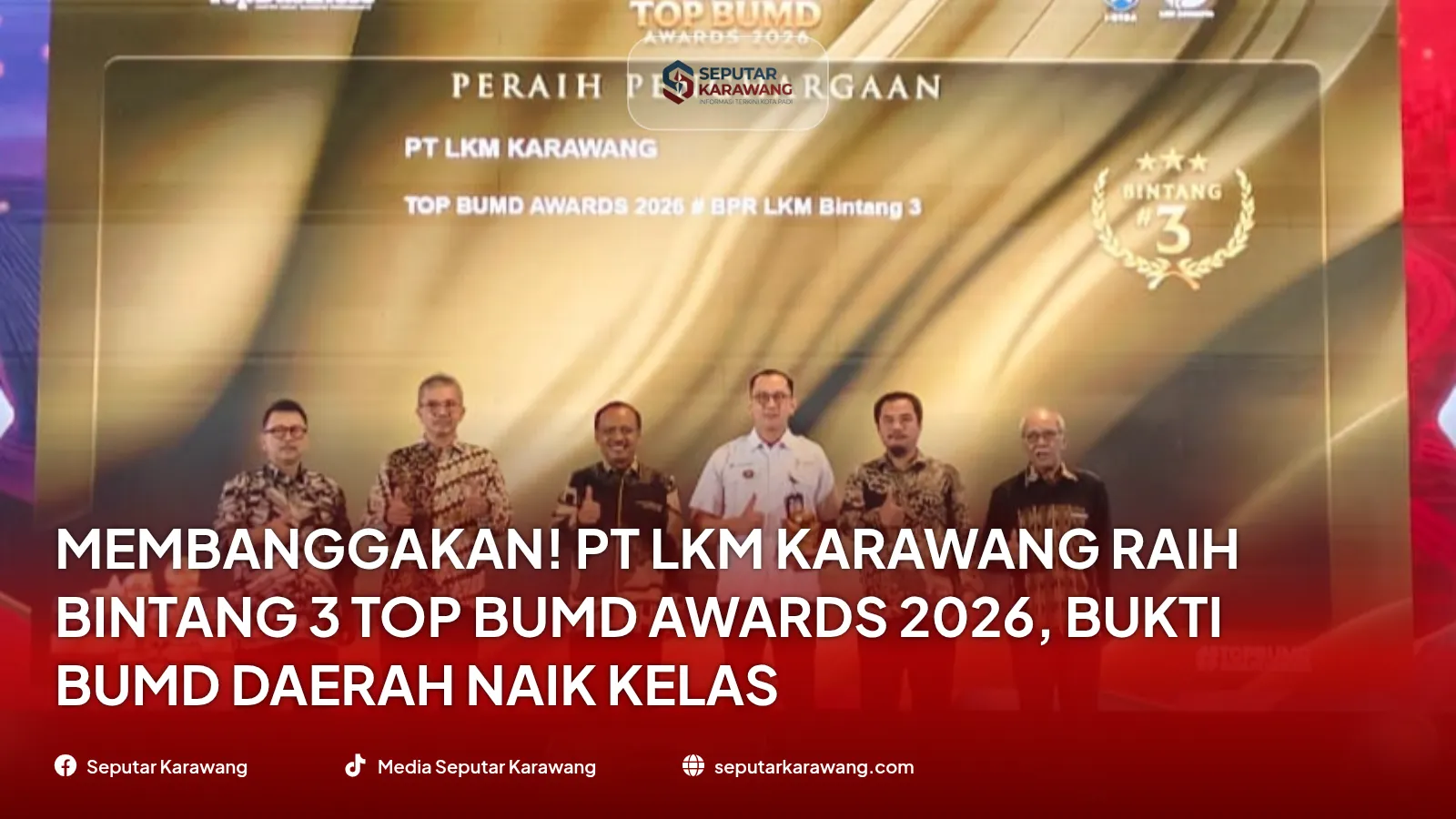Membanggakan! PT LKM Karawang Raih Bintang 3 TOP BUMD Awards 2026, Bukti BUMD Daerah Naik Kelas