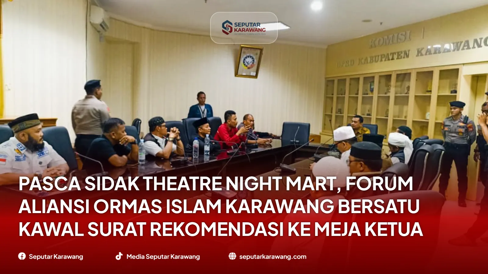 Pasca Sidak Theatre Night Mart, Forum Aliansi Ormas Islam Karawang Bersatu Kawal Surat Rekomendasi ke Meja Ketua DPRD