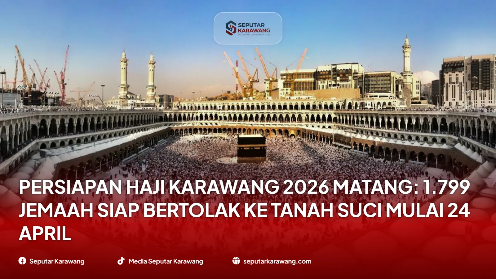 Persiapan Haji Karawang 2026 Matang: 1.799 Jemaah Siap Bertolak ke Tanah Suci Mulai 24 April