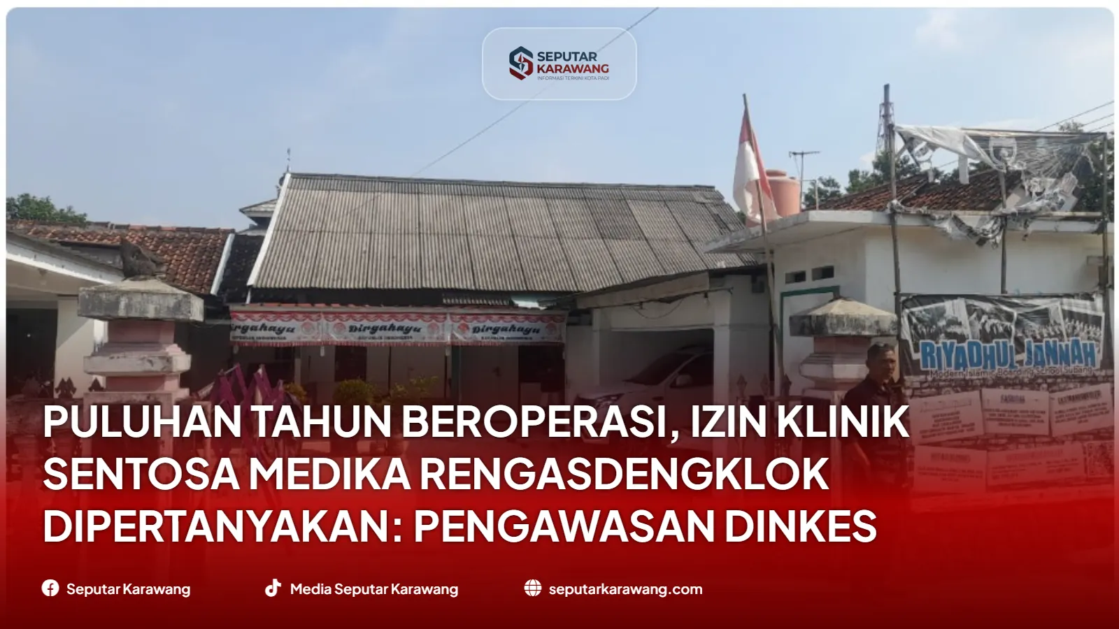 Puluhan Tahun Beroperasi, Izin Klinik Sentosa Medika Rengasdengklok Dipertanyakan: Pengawasan Dinkes Karawang Melemah?