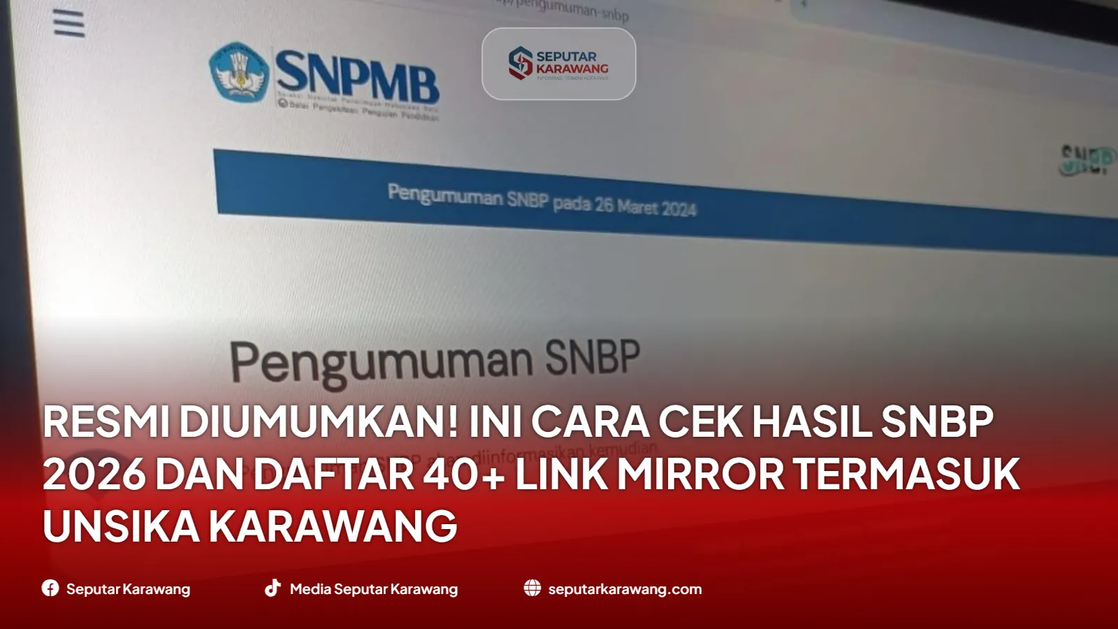 Resmi Diumumkan! Ini Cara Cek Hasil SNBP 2026 dan Daftar 40+ Link Mirror Termasuk Unsika Karawang