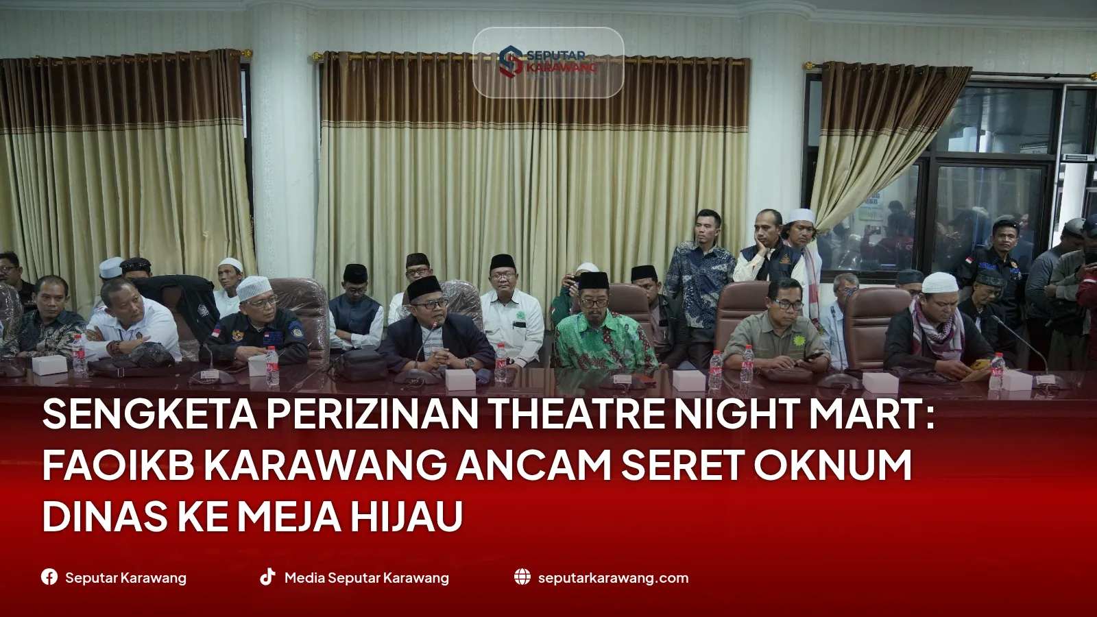剧院夜市许可纠纷：FAOIKB Karawang 威胁将官方人员拉到绿桌 - Foto 2