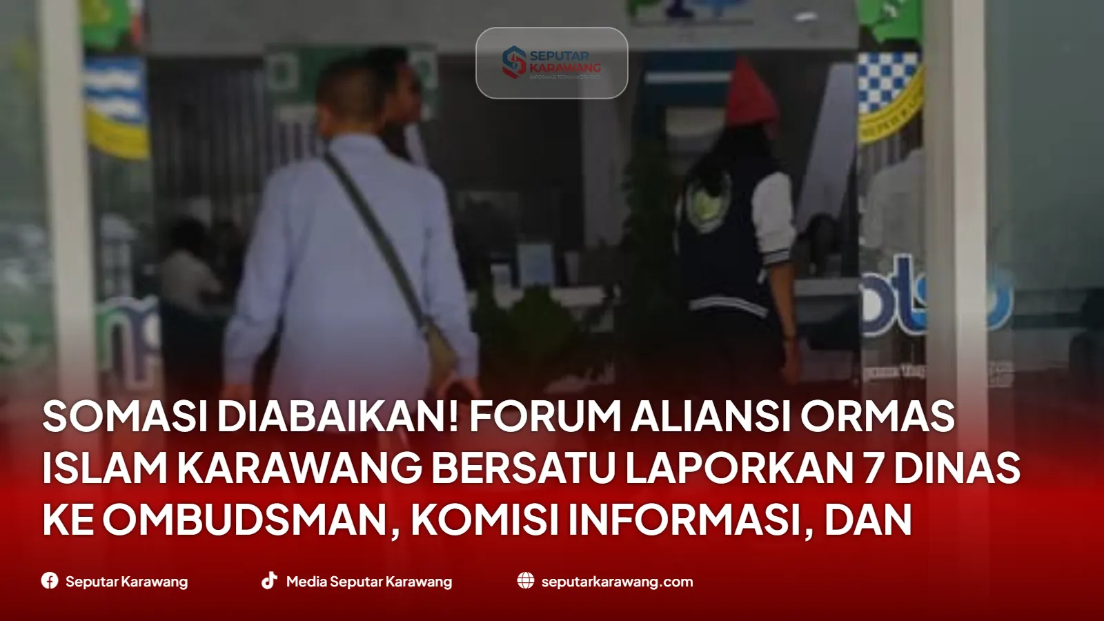 Somasi Diabaikan! 7 Instansi Pemkab Karawang Resmi Dilaporkan ke Ombudsman dan KI Jabar - Foto 3