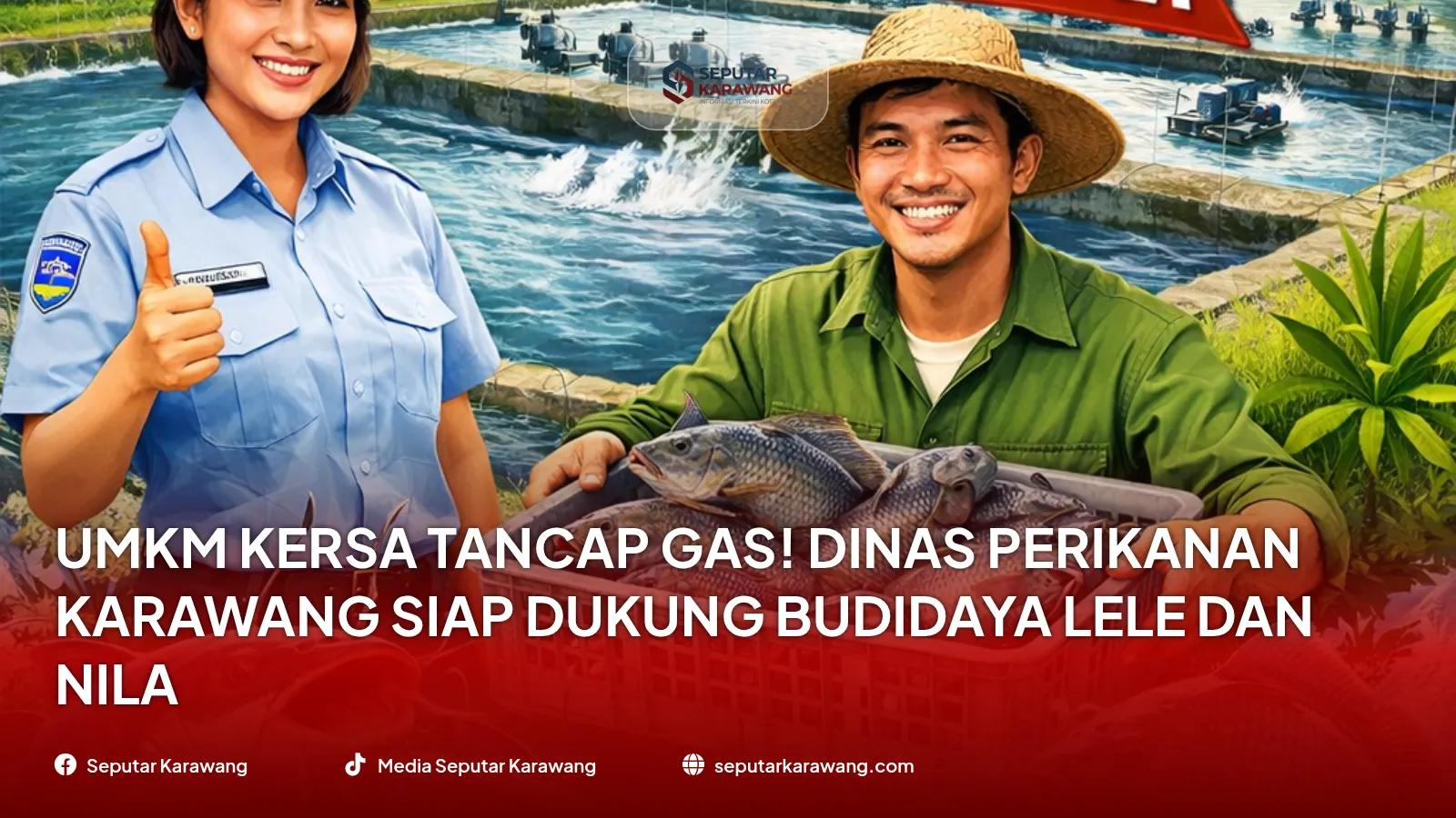 UMKM KERSA Tancap Gas!DINAS PERTANIAN, KETAHANAN PANGAN DAN PERIKANAN KAB. KARAWANG Siap Dukung Budidaya Lele dan Nila