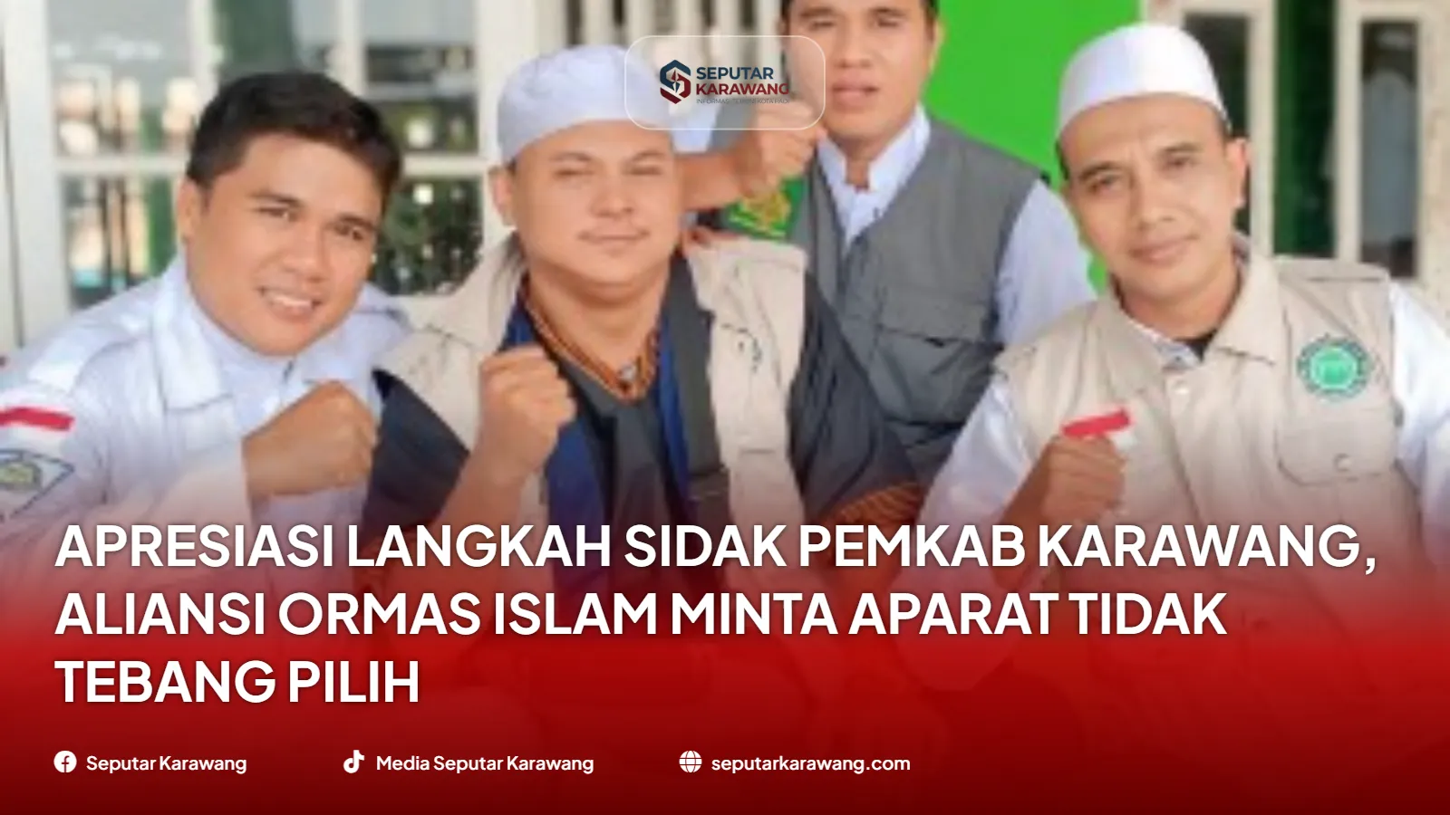 Apresiasi Langkah Sidak Pemkab Karawang, Aliansi Ormas Islam Minta Aparat Tidak Tebang Pilih